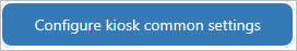 configure kiosk common settings